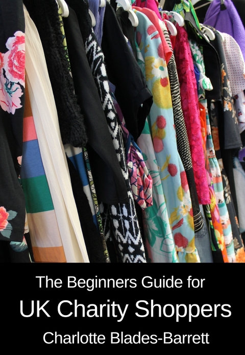 The Beginners Guide for UK Charity Shoppers - Charlotte Blades-Barrett