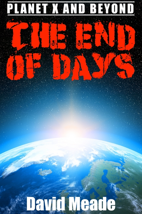 The End of Days &acirc; Planet X and Beyond - David Meade
