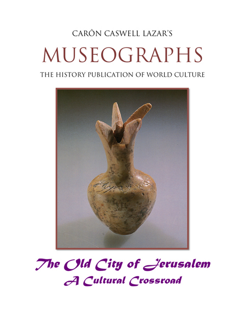 Museographs: The Old City of Jerusalem a Cultural Crossroad - Caron Caswell Lazar