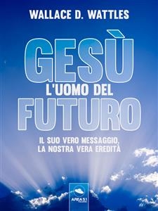 Gesù: l’uomo del futuro