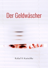 Der Geldw&auml;scher - Rafael D. Kasischke