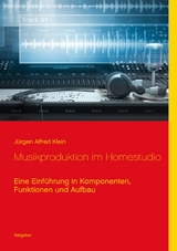 Musikproduktion im Homestudio - J&uuml;rgen Alfred Klein