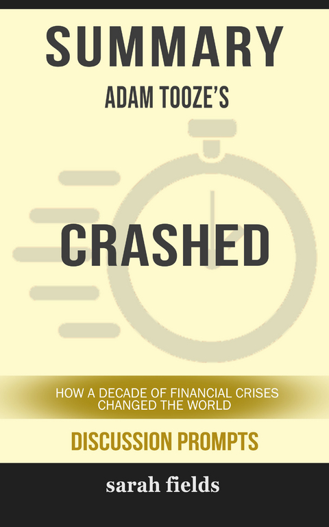 Summary: Adam Tooze's Crashed -  Sarah Fields