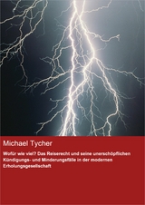 Wof&uuml;r wie viel? Das Reiserecht und seine unersch&ouml;pflichen K&uuml;ndigungs- und Minderungsf&auml;lle in der modernen Erholungsgesellschaft - Michael Tycher