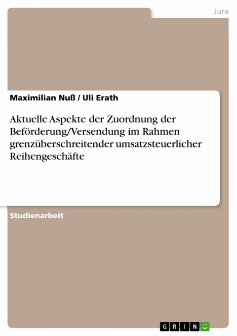 Aktuelle Aspekte der Zuordnung der Bef&ouml;rderung/Versendung im Rahmen grenz&uuml;berschreitender umsatzsteuerlicher Reihengesch&auml;fte -  Maximilian Nu&szlig;,  Uli Erath