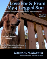 Love For &amp; From My 4-Legged Son: How an ordinary golden retriever became an extraordinary dog - Michael N Marcus