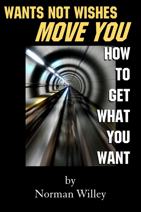 Wants Not Wishes Move You - Norman Willey