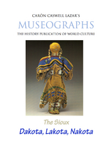 Museographs The Sioux: Dakota, Lakota, Nakota - Caron Caswell Lazar