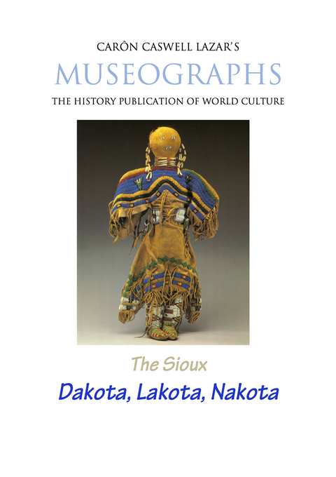 Museographs The Sioux: Dakota, Lakota, Nakota - Caron Caswell Lazar