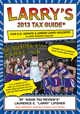 Larry's 2013 Tax Guide for U.S. Expats & Green Card Holders in User-Friendly English