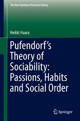 Pufendorf&rsquo;s Theory of Sociability: Passions, Habits and Social Order - Heikki Haara