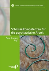 Schl&uuml;sselkompetenzen f&uuml;r die psychiatrische Arbeit - 