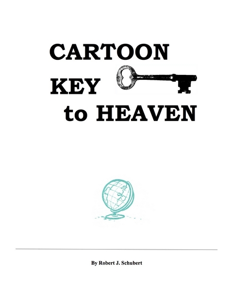 Cartoon Key To Heaven - Robert J. Schubert