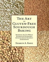The Art of Gluten-Free Sourdough Baking - Sharon A. Kane