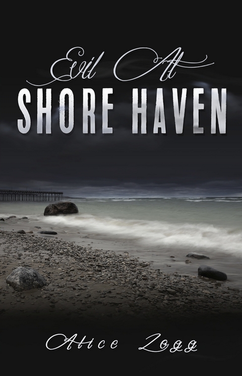 Evil At Shore Haven - Alice Zogg