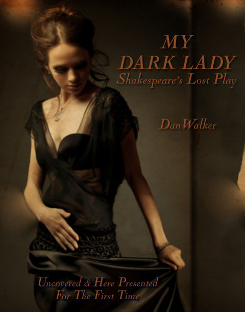 My Dark Lady: Shakespeare's Lost Play - Dan Walker