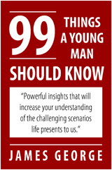 99 Things A Young Man Should Know - James George