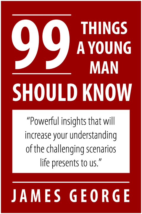 99 Things A Young Man Should Know - James George