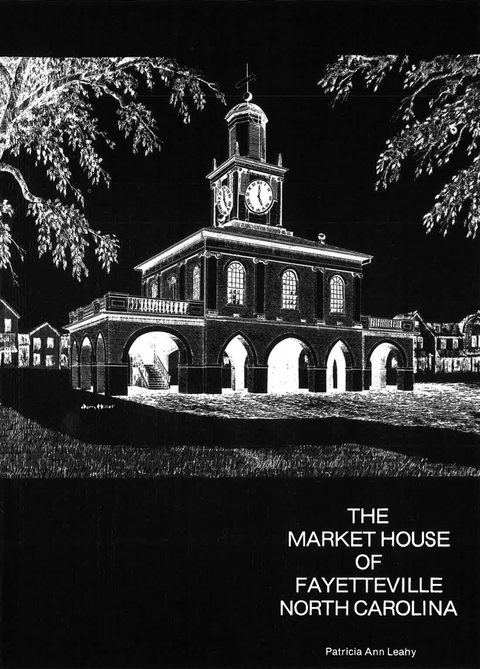 Market House of Fayetteville, North Carolina -  Caron Lazar,  Patricia Ann Leahy