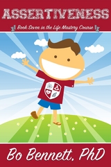 Assertiveness: Book Seven in the Life Mastery Course - Bo S. Bennett