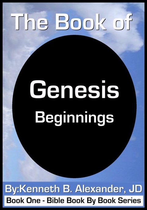 The Book of Genesis - Beginnings - Kenneth B. Alexander