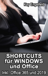 Shortcuts f&uuml;r Windows und Office - Kay Engelfeld