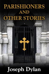 Parishioners and Other Stories - Joseph Dylan