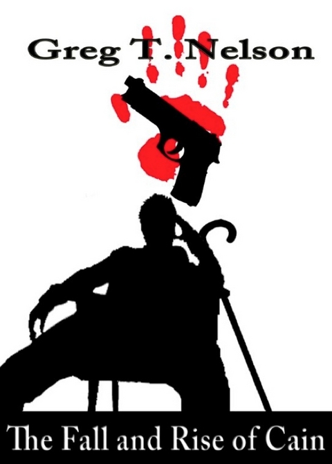 The Fall and Rise of Cain - Greg T. Nelson