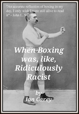 When Boxing Was, Like, Ridiculously Racist - Ian Carey
