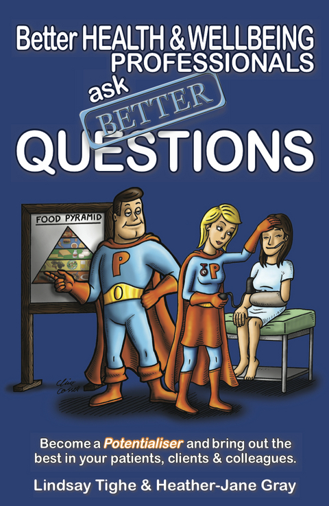 Better Health & Wellbeing Professionals Ask Better Questions - Lindsay Tighe, Heather-Jane Gray