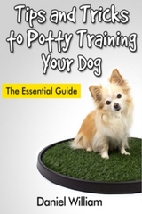 Tips and Tricks to Potty Training Your Dog: The Essential Guide - Daniel Inc. William