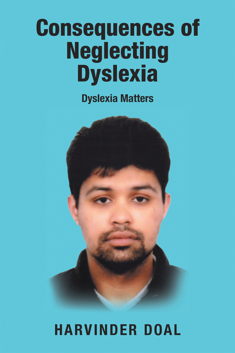 Consequences of Neglecting Dyslexia - Harvinder Doal