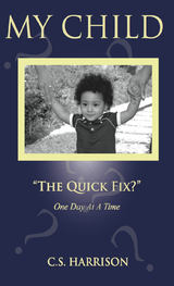 My Child "The Quick Fix?" - C.S. Harrison