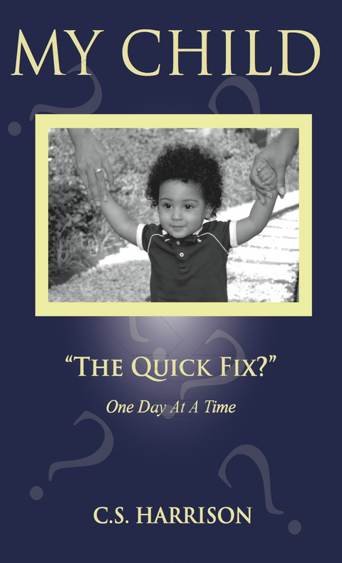 My Child "The Quick Fix?" - C.S. Harrison