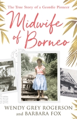 Midwife of Borneo - Wendy Grey Rogerson, Barbara Fox