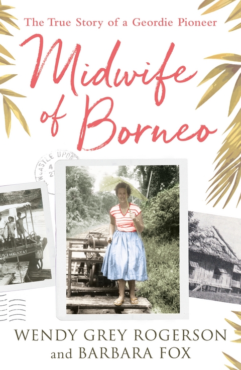 Midwife of Borneo - Wendy Grey Rogerson, Barbara Fox