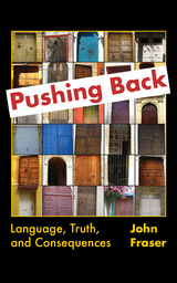 Pushing Back: Language, Truth, and Consequences - John Fraser