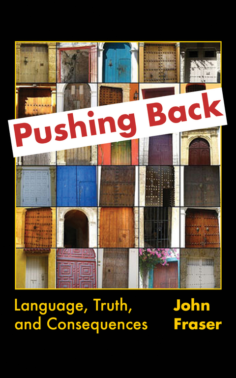 Pushing Back: Language, Truth, and Consequences - John Fraser