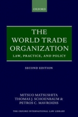 The World Trade Organization - Matsushita, Mitsuo; Schoenbaum, Thomas J.; Mavroidis, Petros C.