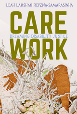 Care Work - Leah Lakshmi Piepzna-Samarasinha