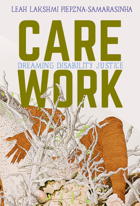 Care Work - Leah Lakshmi Piepzna-Samarasinha