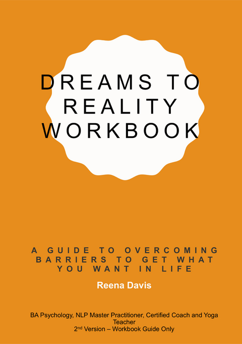Dreams to Reality Workbook - Reena Davis BA
