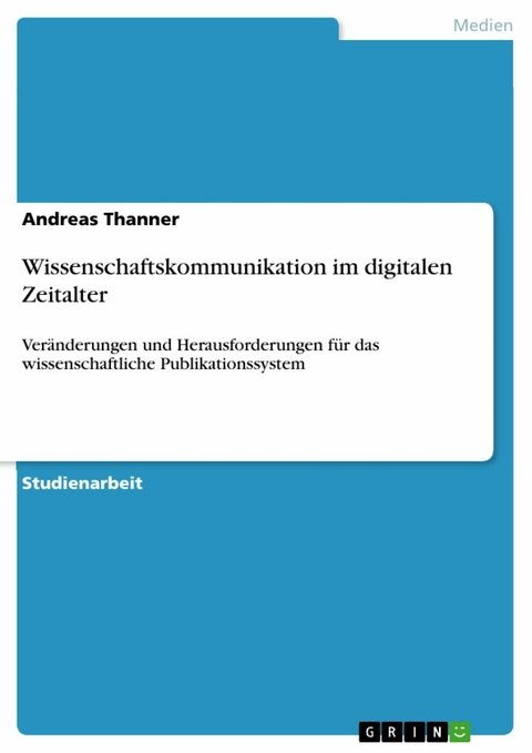 Wissenschaftskommunikation im digitalen Zeitalter -  Andreas Thanner