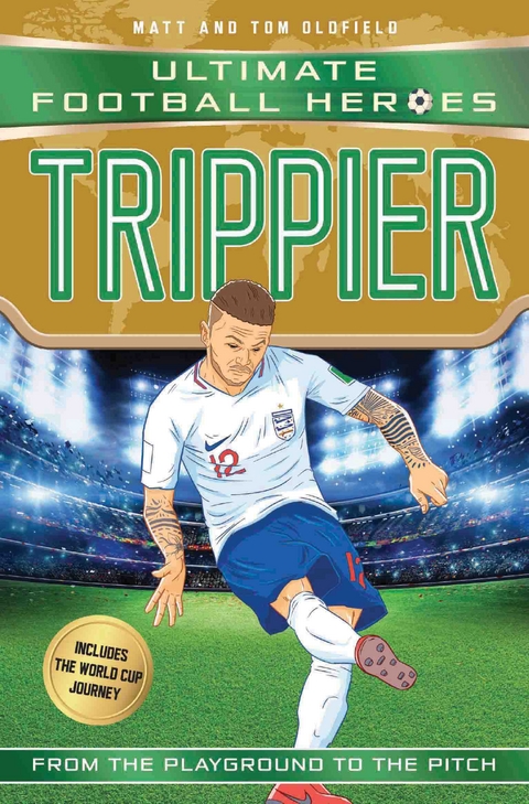 Trippier (Ultimate Football Heroes - International Edition) - includes the World Cup Journey! - Matt &amp Oldfield;  Tom, Ultimate Football Heroes
