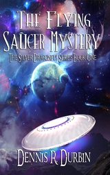 The Mystery of the Flying Saucer - Dennis Durbin