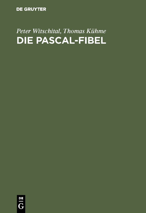 Die PASCAL-Fibel - Peter Witschital, Thomas K&uuml;hme