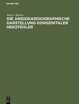 Die angiokardiographische Darstellung kongenitaler Herzfehler - Alois J. Beuren