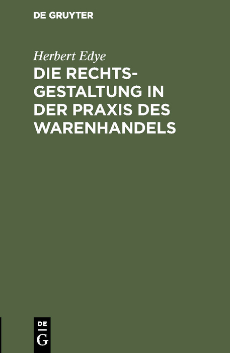 Die Rechtsgestaltung in der Praxis des Warenhandels - Herbert Edye