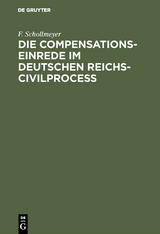 Die Compensationseinrede im Deutschen Reichs-Civilproce&szlig; - F. Schollmeyer