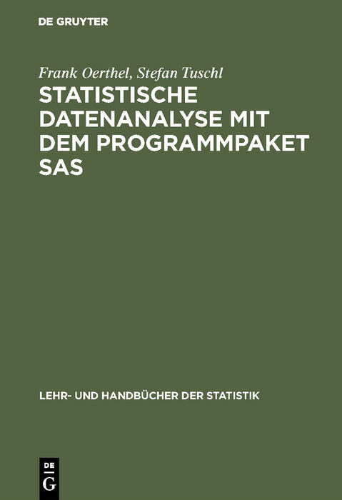 Statistische Datenanalyse mit dem Programmpaket SAS - Frank Oerthel, Stefan Tuschl